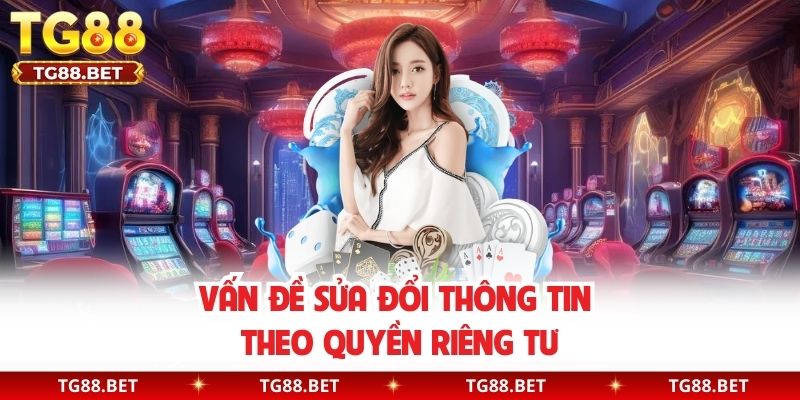 Vấn đề sửa đổi thông tin theo quyền riêng tư